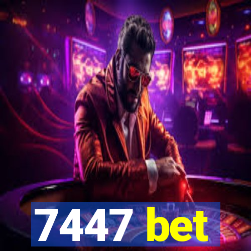 7447 bet